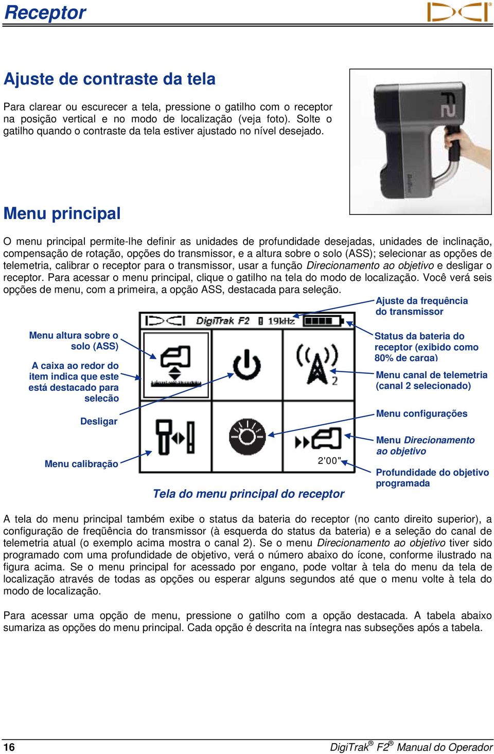 Menu principal O menu principal permite-lhe definir as unidades de profundidade desejadas, unidades de inclinação, compensação de rotação, opções do transmissor, e a altura sobre o solo (ASS);