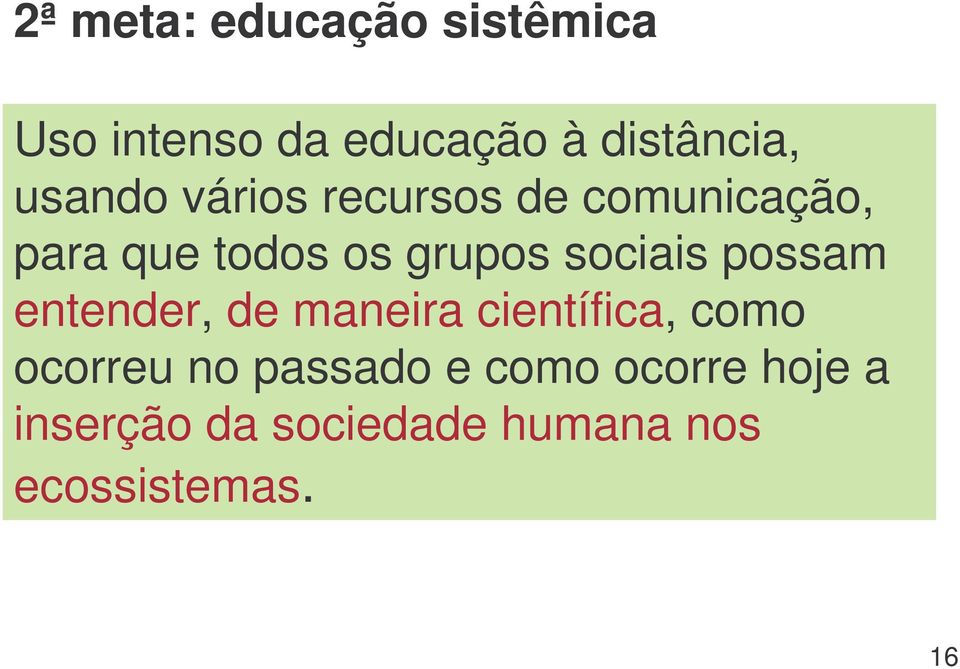 sociais possam entender, de maneira científica, como ocorreu no