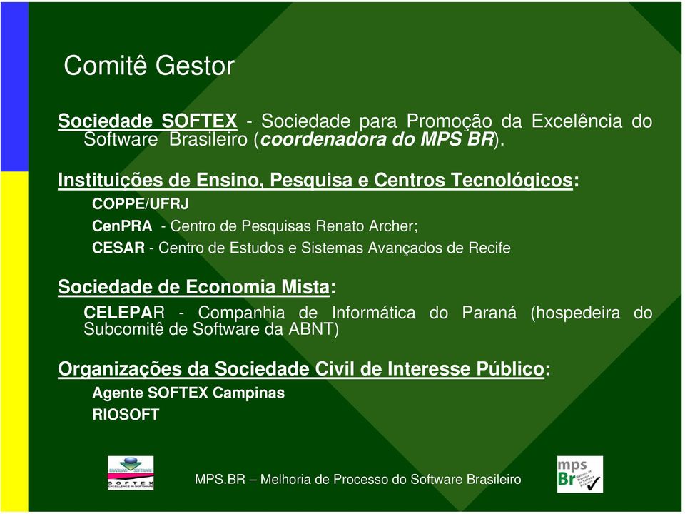 Centro de Estudos e Sistemas Avançados de Recife Sociedade de Economia Mista: CELEPAR - Companhia de Informática do Paraná