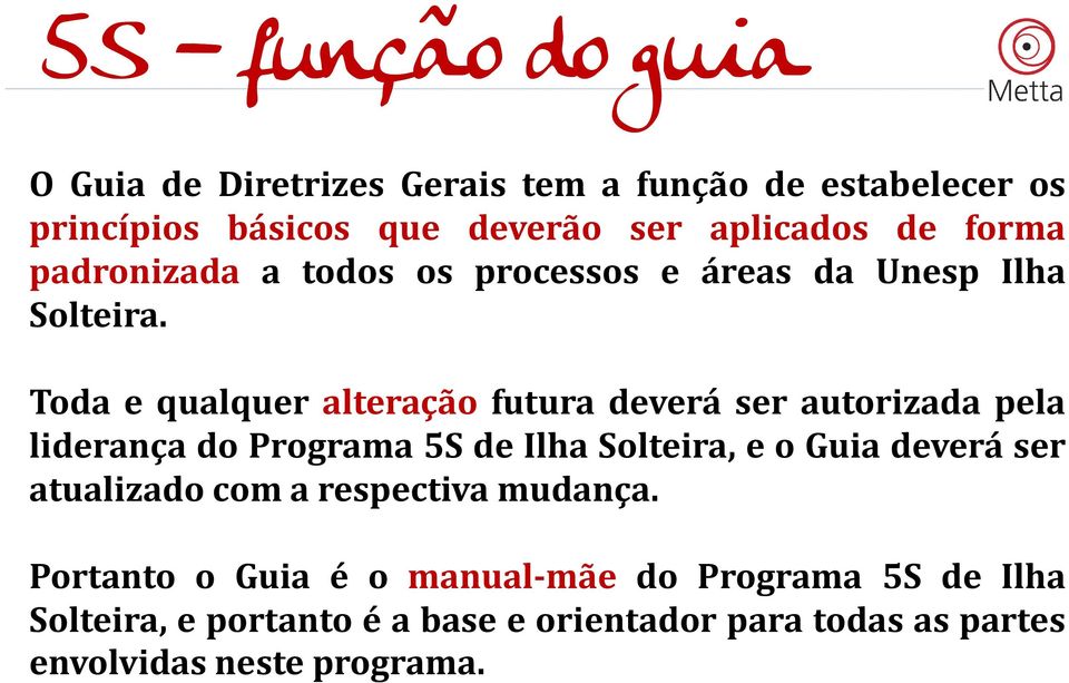 Toda e qualquer alteração futura deverá ser autorizada pela liderançadoprograma5sdeilhasolteira,eoguiadeveráser