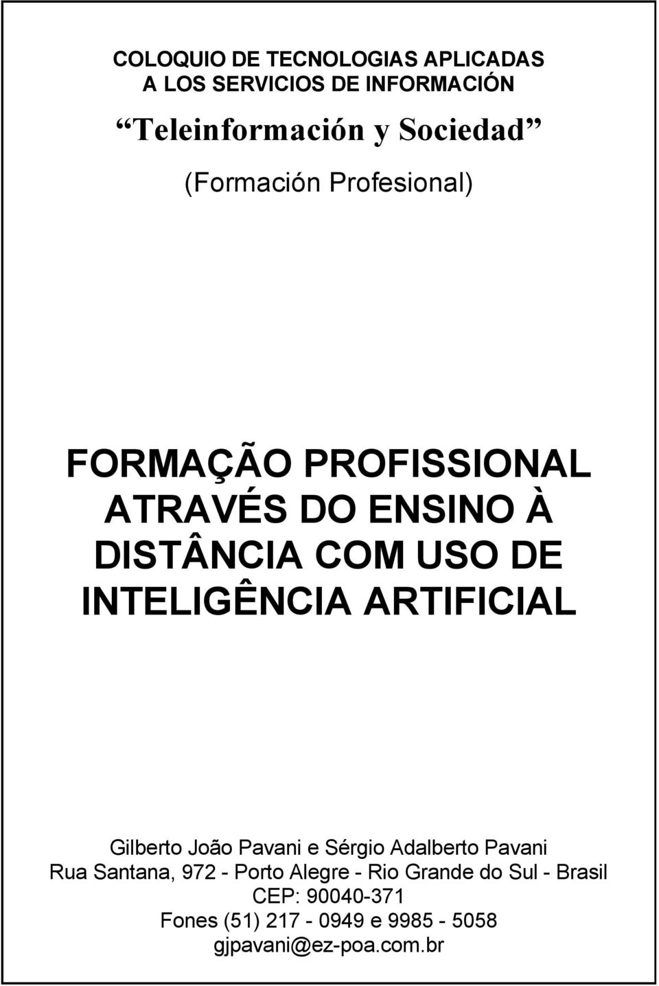 INTELIGÊNCIA ARTIFICIAL Gilberto João Pavani e Sérgio Adalberto Pavani Rua Santana, 972 -