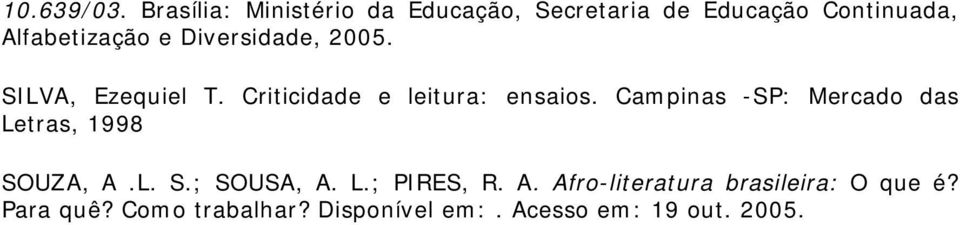 Diversidade, 2005. SILVA, Ezequiel T. Criticidade e leitura: ensaios.