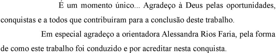 contribuíram para a conclusão deste trabalho.