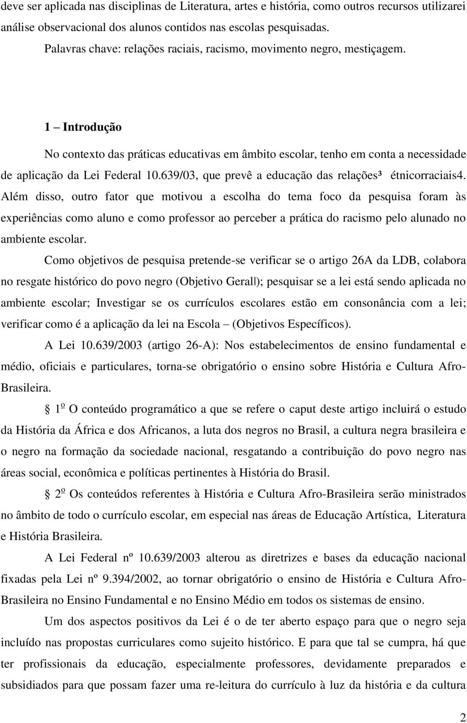 639/03, que prevê a educação das relações³ étnicorraciais4.