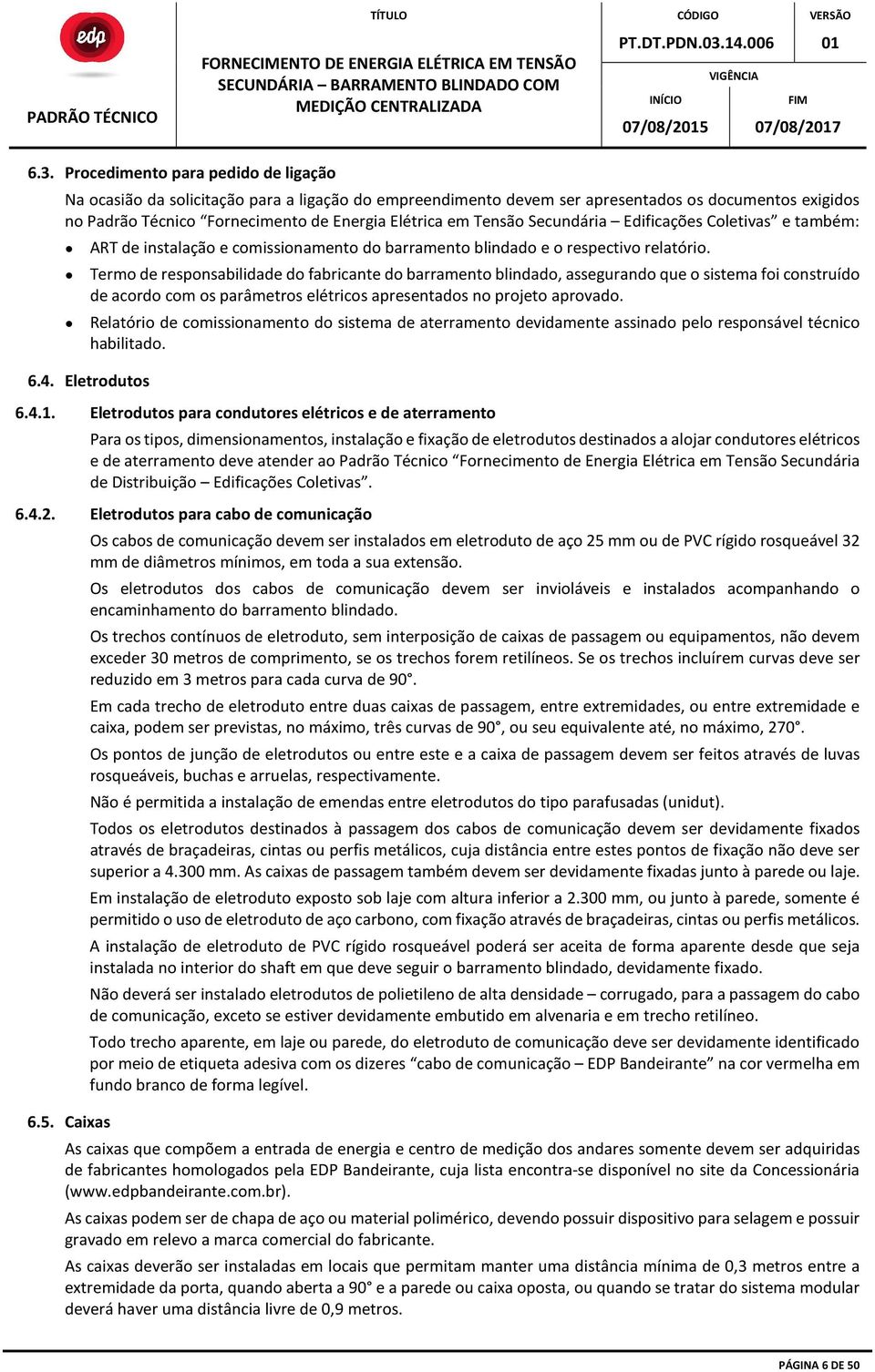 Termo de responsabilidade do fabricante do barramento blindado, assegurando que o sistema foi construído de acordo com os parâmetros elétricos apresentados no projeto aprovado.