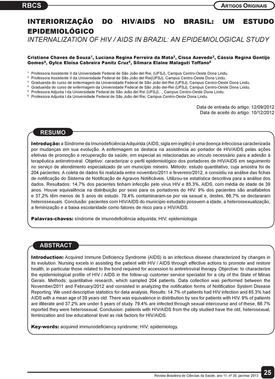 Centro-Oeste Dona Lindu. 2 Professora Assistente II da Universidade Federal de São João del Rei(UFSJ), Campus Centro-Oeste Dona Lindu.