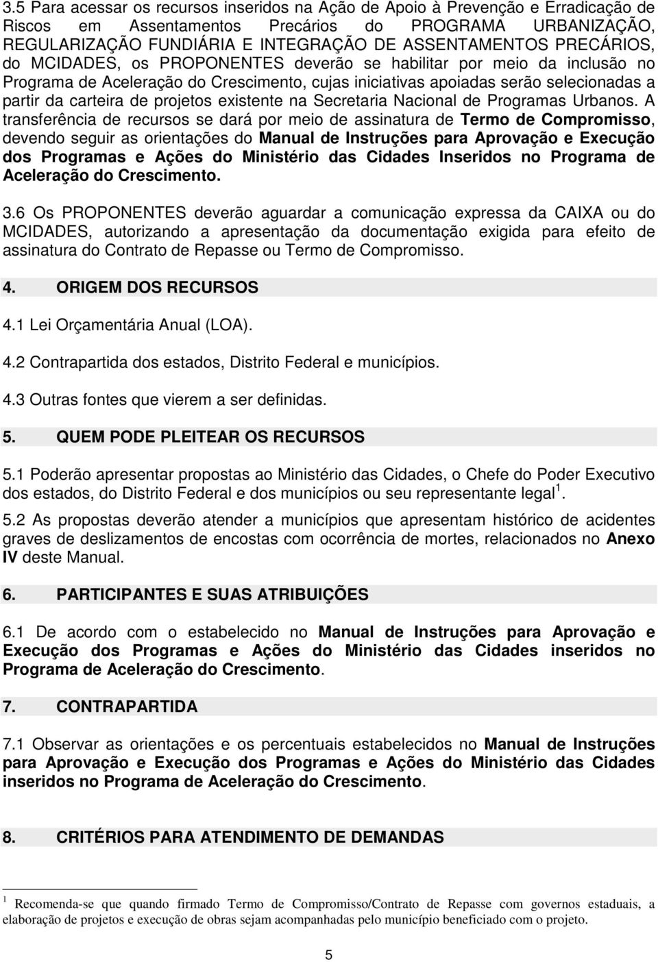 projetos existente na Secretaria Nacional de Programas Urbanos.