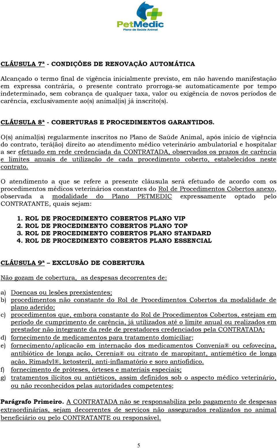 CLÁUSULA 8ª - COBERTURAS E PROCEDIMENTOS GARANTIDOS.
