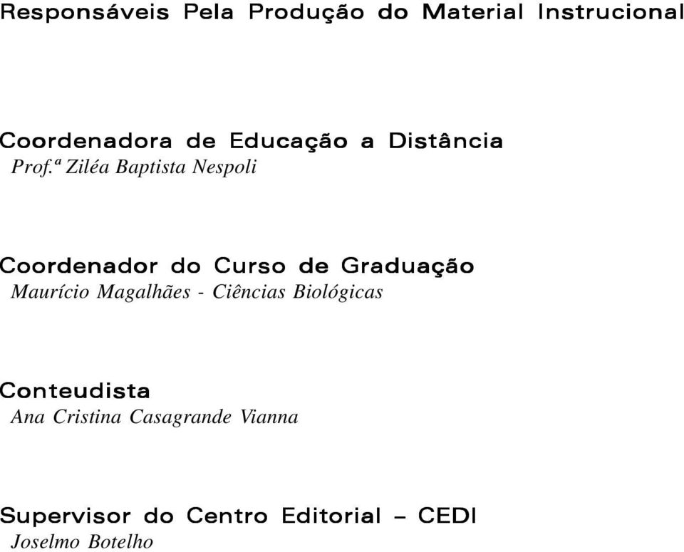 ª Ziléa Baptista Nespoli Coordenador do Curso de Graduação Maurício