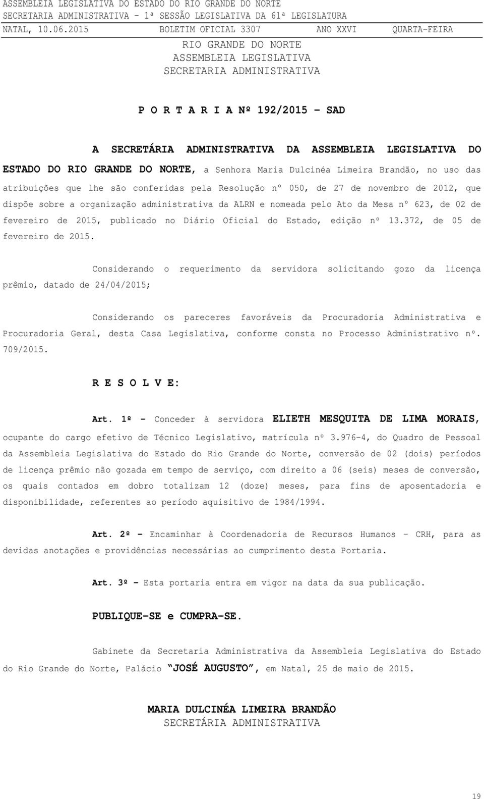 da Mesa n 623, de 02 de fevereiro de 2015, publicado no Diário Oficial do Estado, edição nº 13.372, de 05 de fevereiro de 2015.