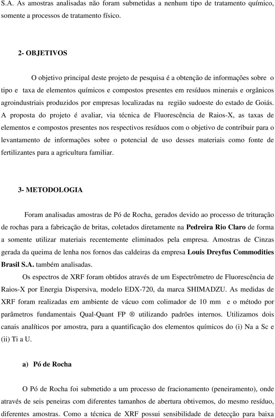 agroindustriais produzidos por empresas localizadas na região sudoeste do estado de Goiás.