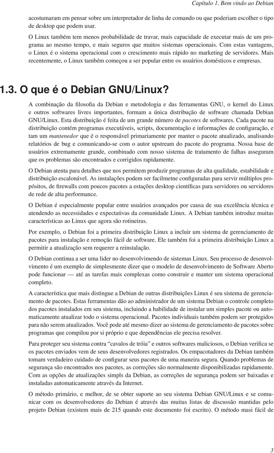 Com estas vantagens, o Linux é o sistema operacional com o crescimento mais rápido no marketing de servidores.