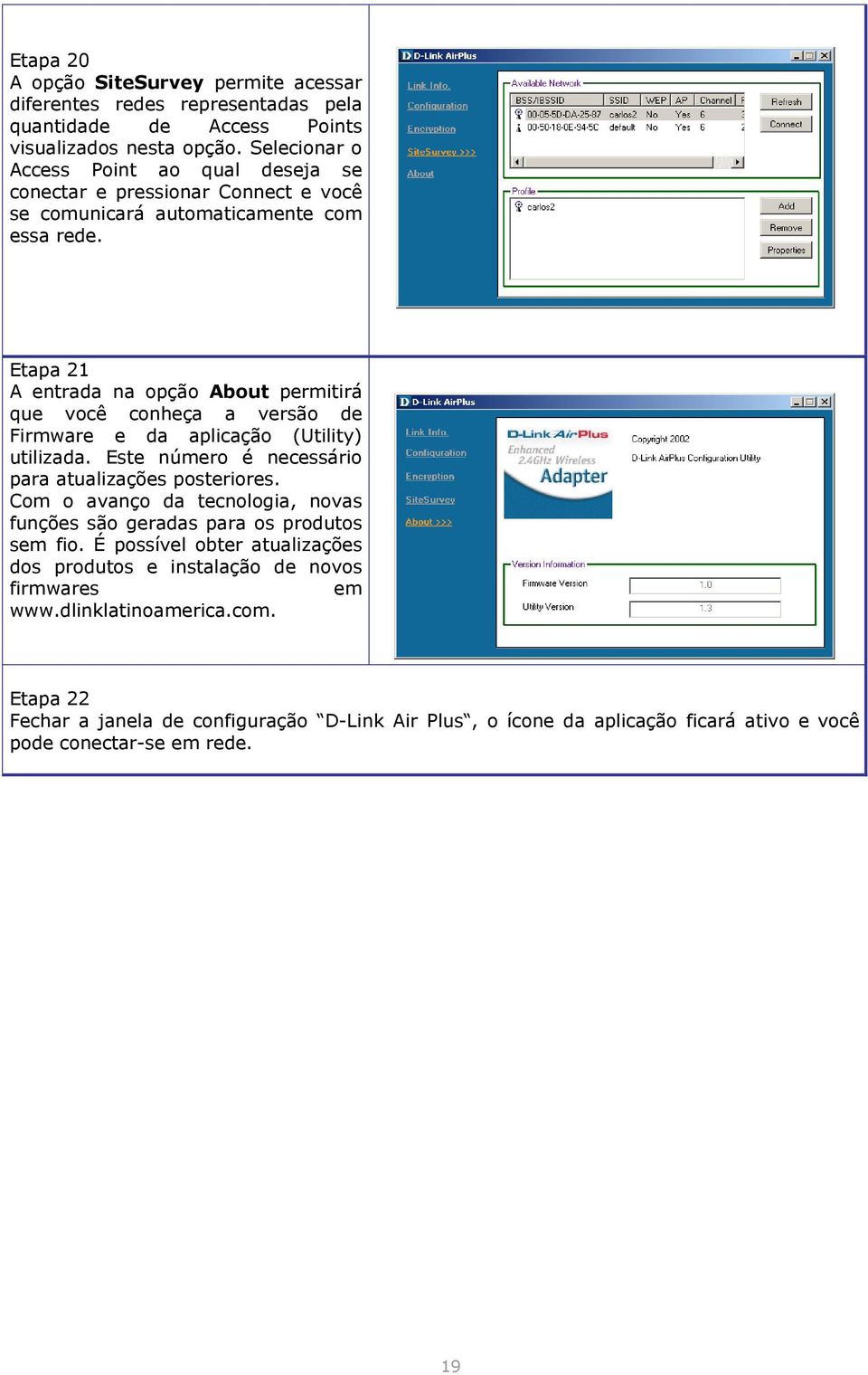 Etapa 21 A entrada na opção About permitirá que você conheça a versão de Firmware e da aplicação (Utility) utilizada. Este número é necessário para atualizações posteriores.