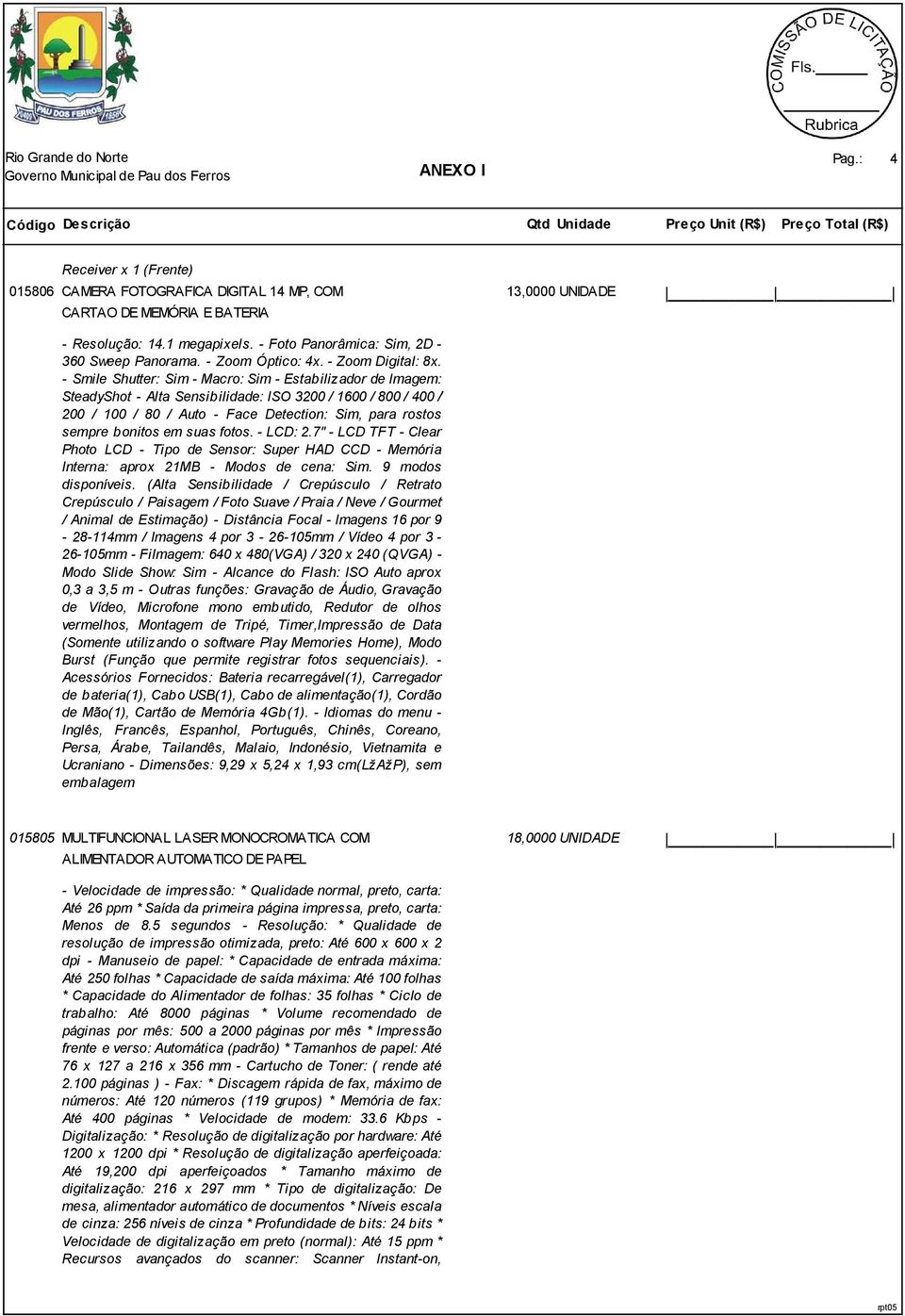 MEMÓRIA E BATERIA embalagem embalagem 015805 18,0000 UNIDADE MULTIFUNCIONAL LASER MONOCROMATICA COM