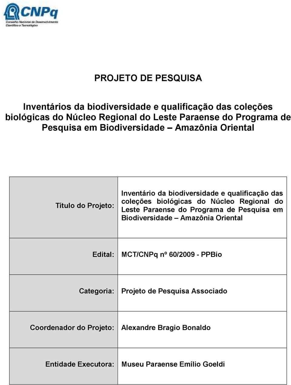 biológicas do Núcleo Regional do Leste Paraense do Programa de Pesquisa em Biodiversidade Amazônia Oriental Edital: MCT/CNPq nº 60/2009