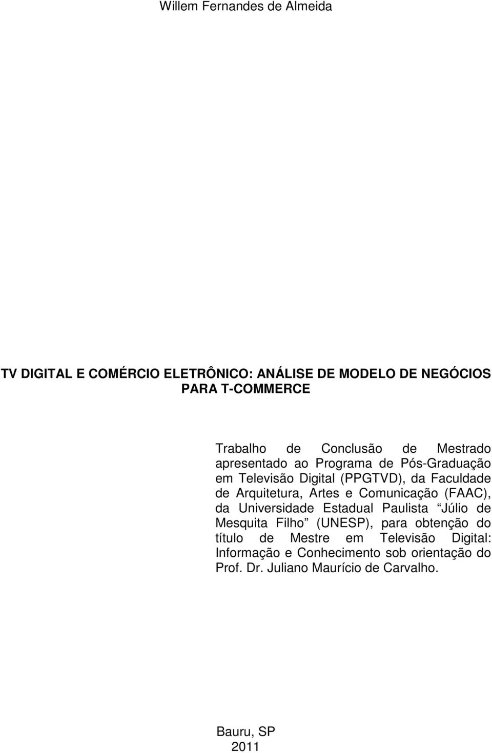 Artes e Comunicação (FAAC), da Universidade Estadual Paulista Júlio de Mesquita Filho (UNESP), para obtenção do título de