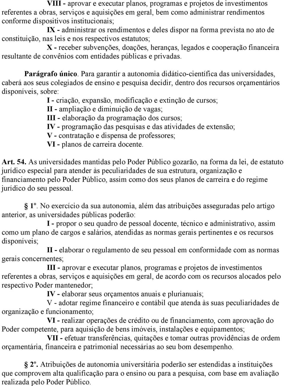 resultante de convênios com entidades públicas e privadas. Parágrafo único.