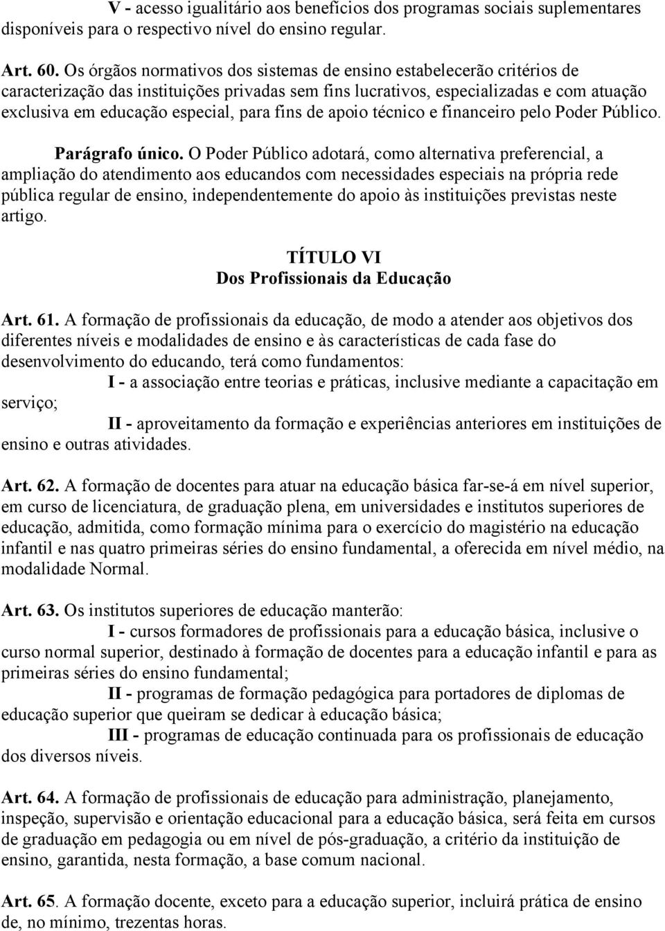 fins de apoio técnico e financeiro pelo Poder Público. Parágrafo único.