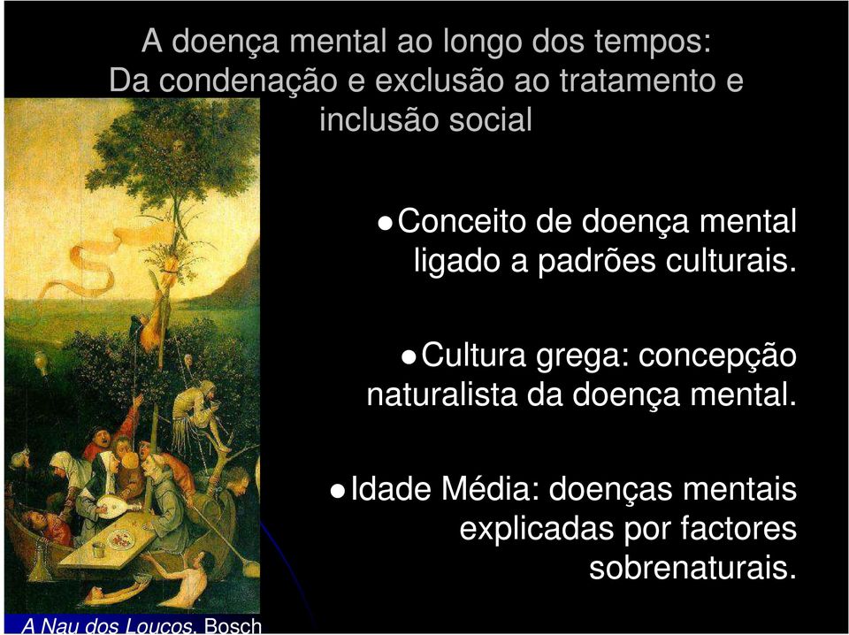 culturais. Cultura grega: concepção naturalista da doença mental.