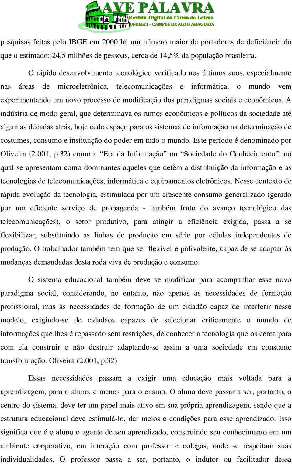 modificação dos paradigmas sociais e econômicos.