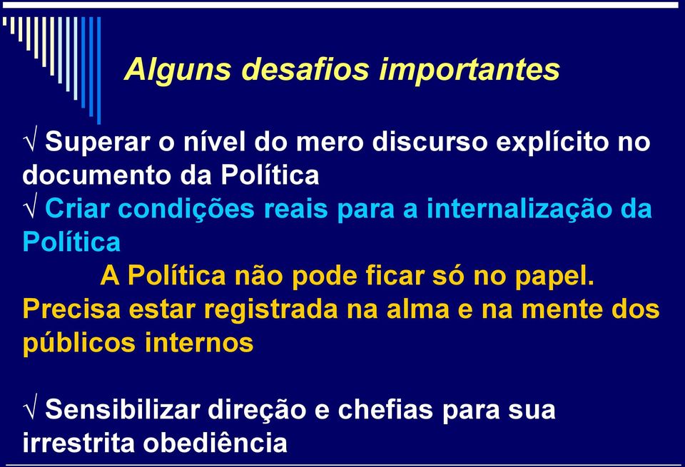 Política não pode ficar só no papel.