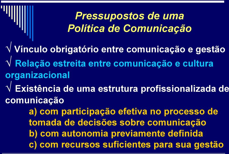 profissionalizada de comunicação a) com participação efetiva no processo de tomada de