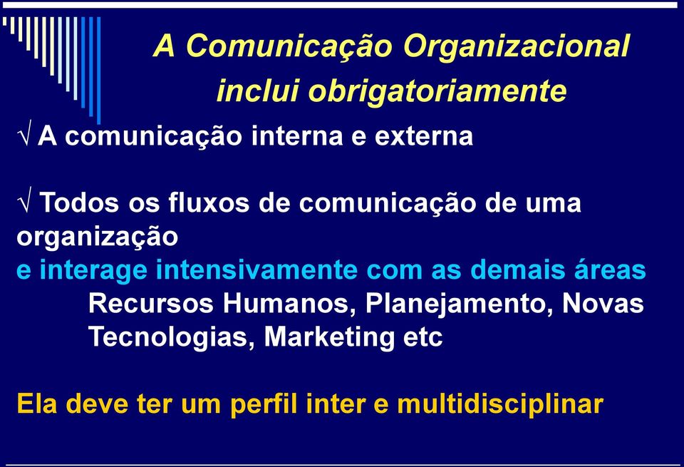 interage intensivamente com as demais áreas Recursos Humanos,