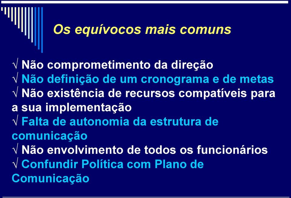 sua implementação Falta de autonomia da estrutura de comunicação Não