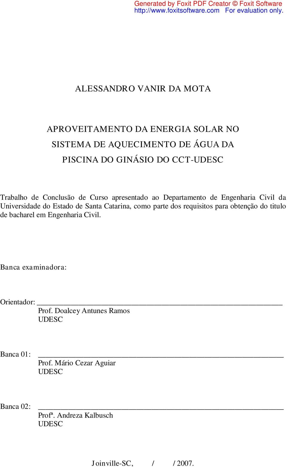 como parte dos requisitos para obtenção do titulo de bacharel em Engenharia Civil. Banca examinadora: Orientador: Prof.