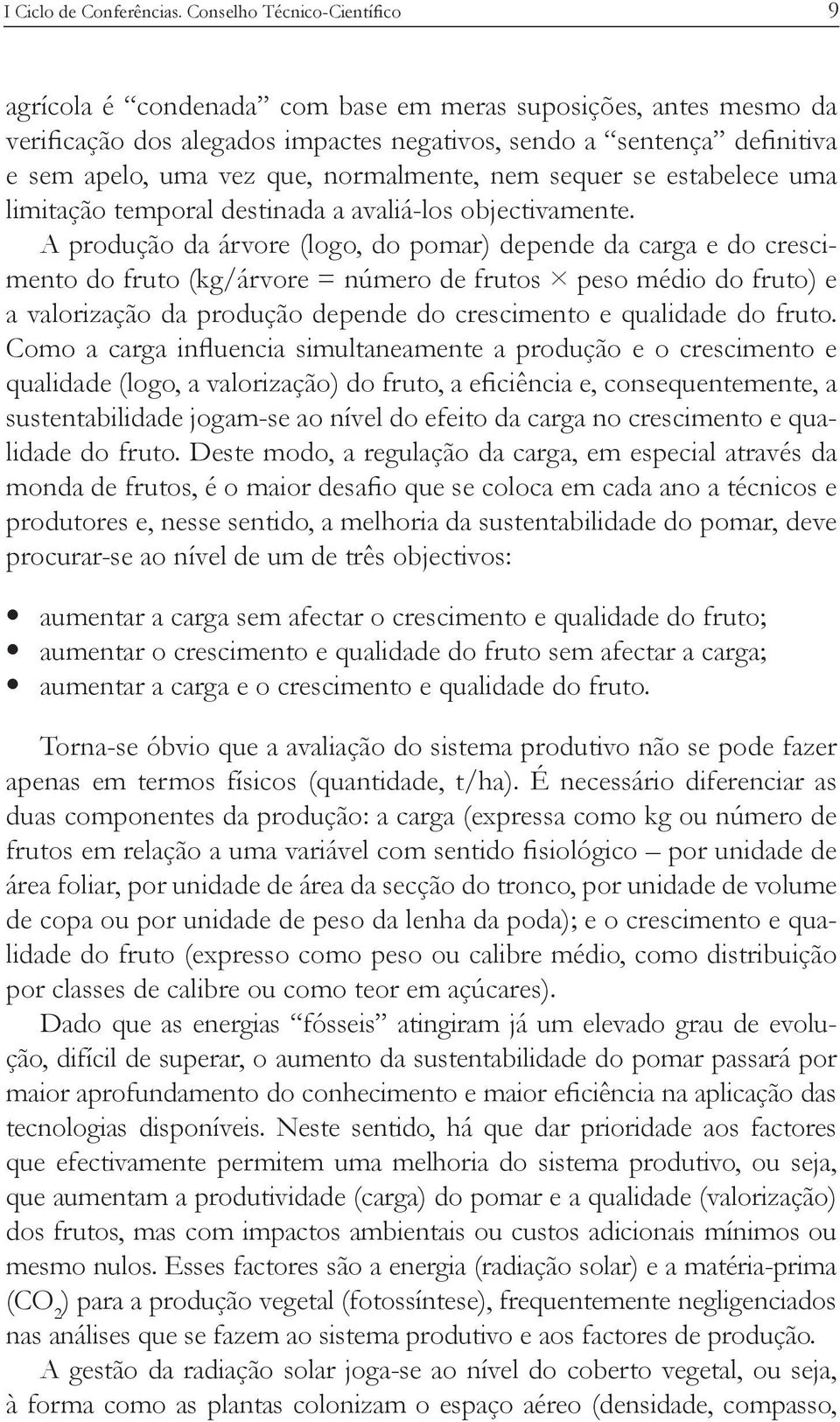 sustentabilidade jogam-se ao nível do efeito da carga no crescimento e qualidade do fruto.