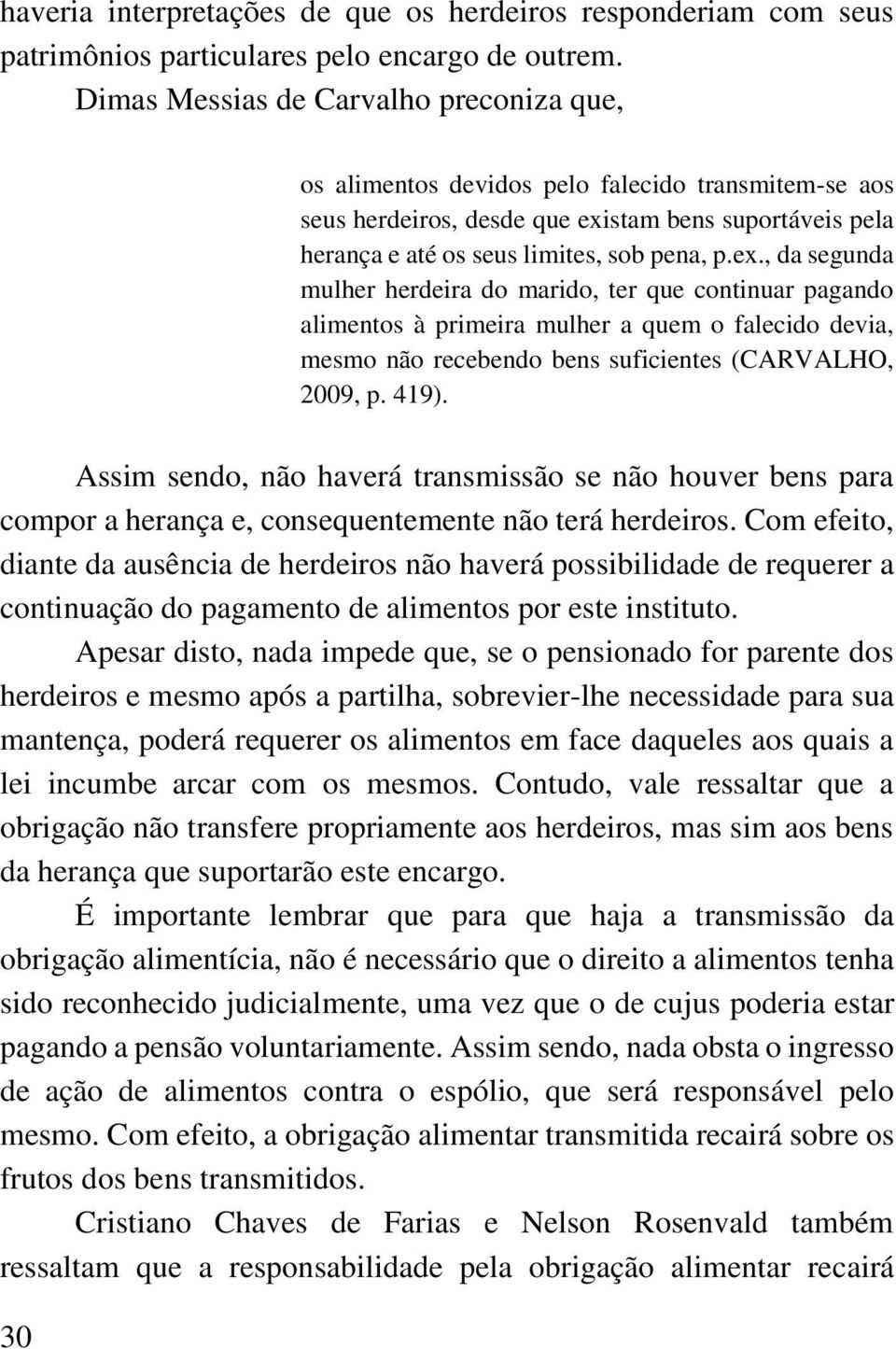 stam bens suportáveis pela herança e até os seus limites, sob pena, p.ex.