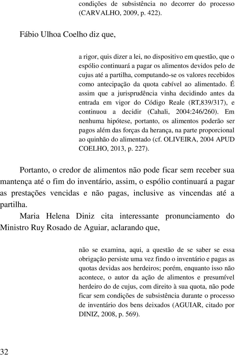 recebidos como antecipação da quota cabível ao alimentado.