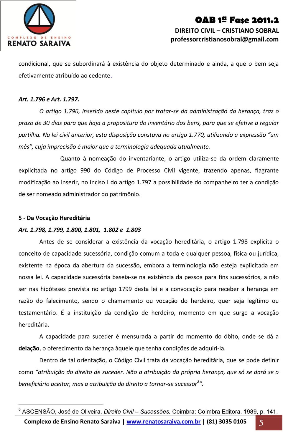 Na lei civil anterior, esta disposição constava no artigo 1.770, utilizando a expressão um mês, cuja imprecisão é maior que a terminologia adequada atualmente.