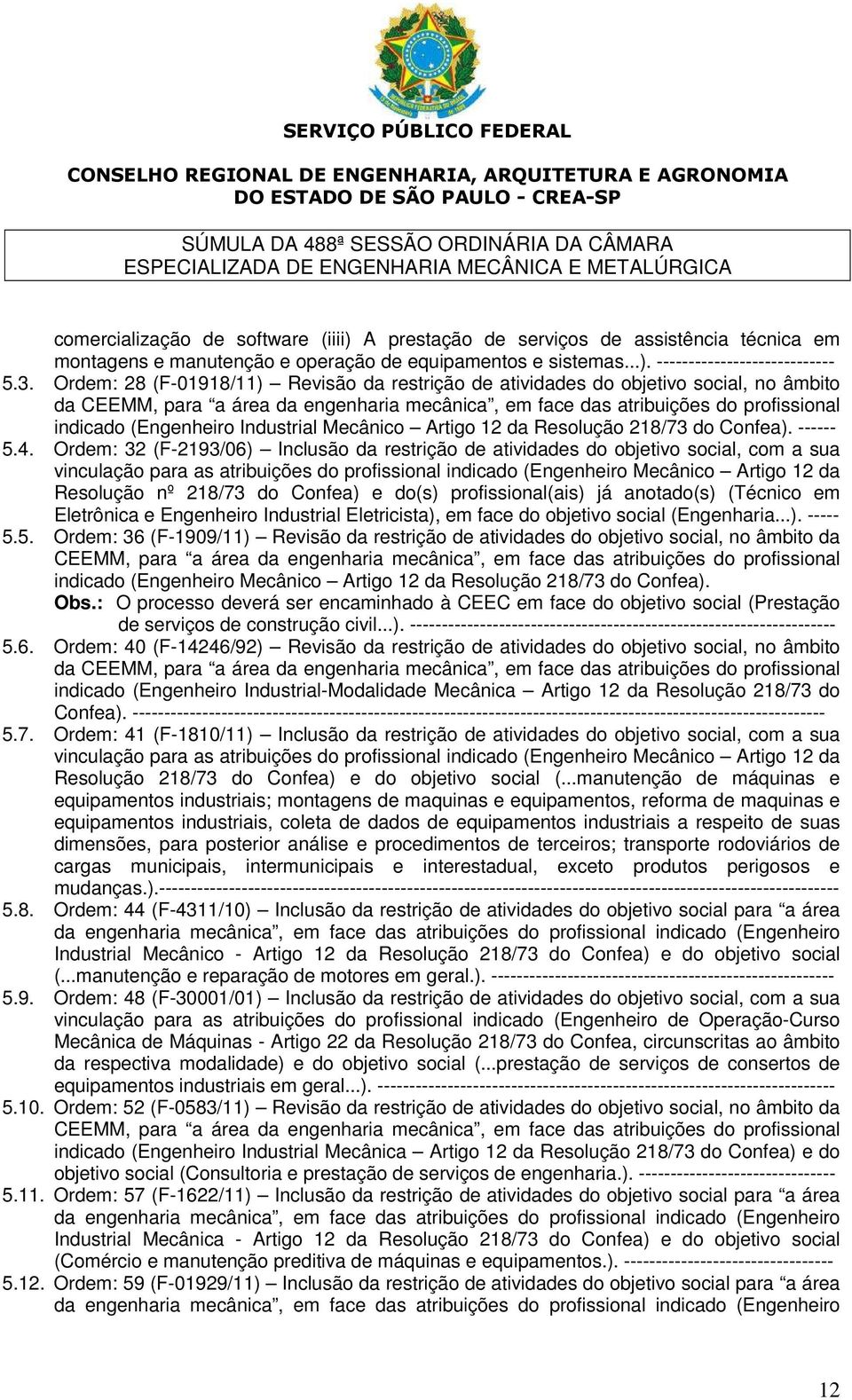 Industrial Mecânico Artigo 12 da Resolução 218/73 do Confea). ------ 5.4.