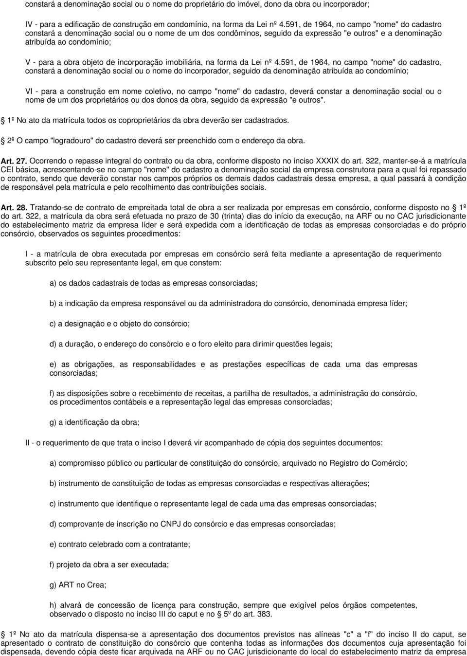 de incorporação imobiliária, na forma da Lei nº 4.