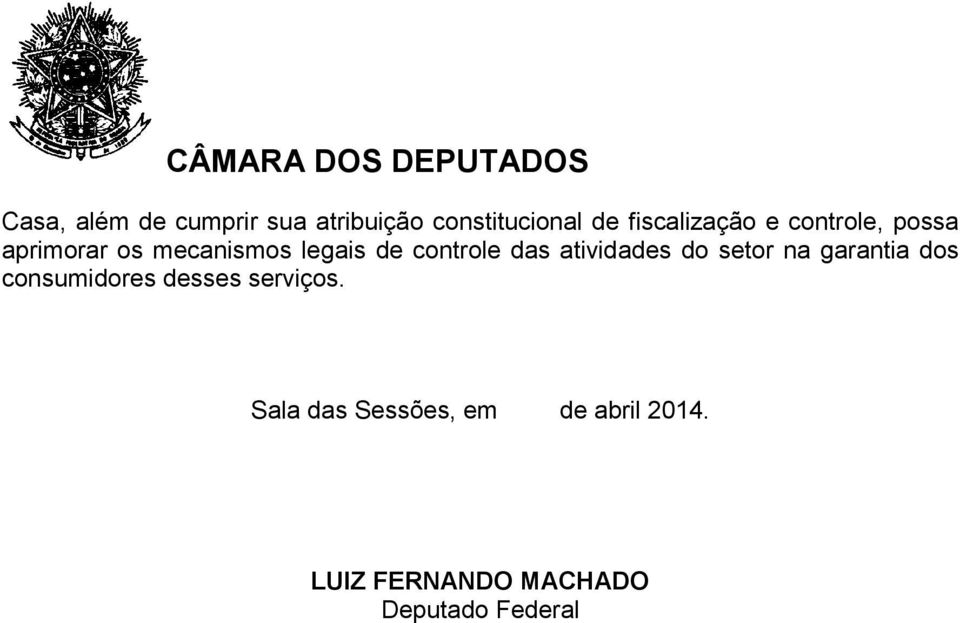 atividades do setor na garantia dos consumidores desses serviços.