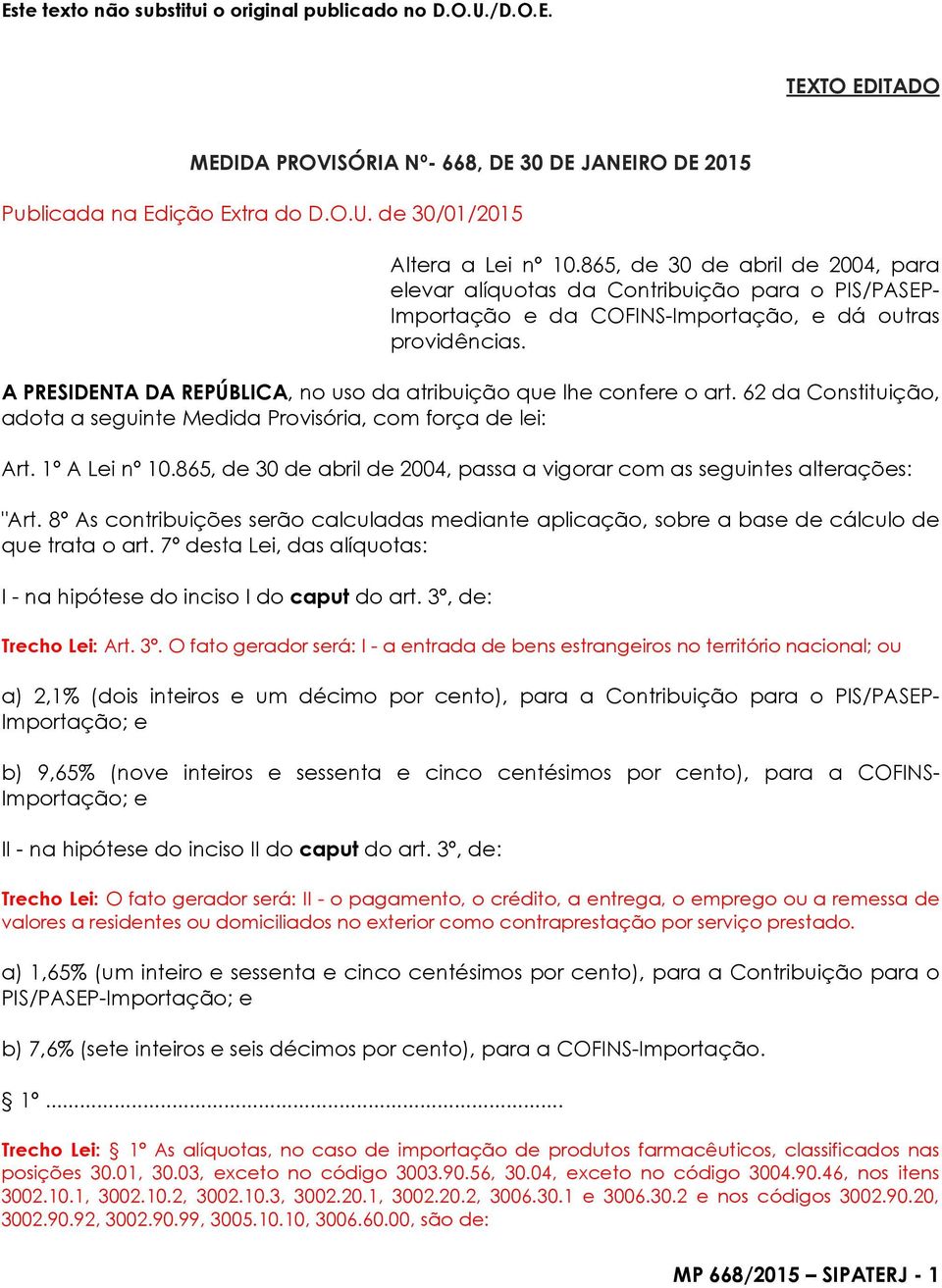 A PRESIDENTA DA REPÚBLICA, no uso da atribuição que lhe confere o art. 62 da Constituição, adota a seguinte Medida Provisória, com força de lei: Art. 1º A Lei nº 10.