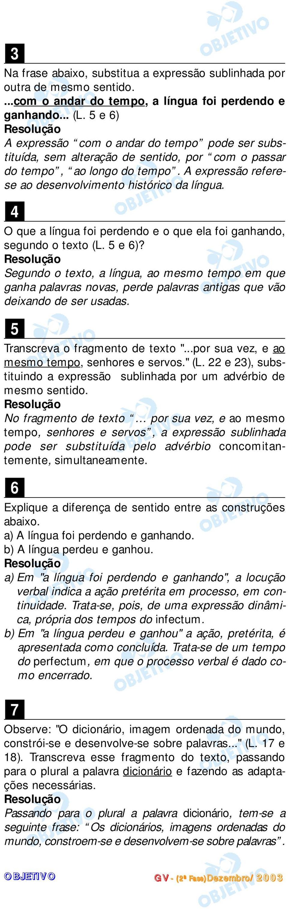 4 O que a língua foi perdendo e o que ela foi ganhando, segundo o exo (L. 5 e 6)?