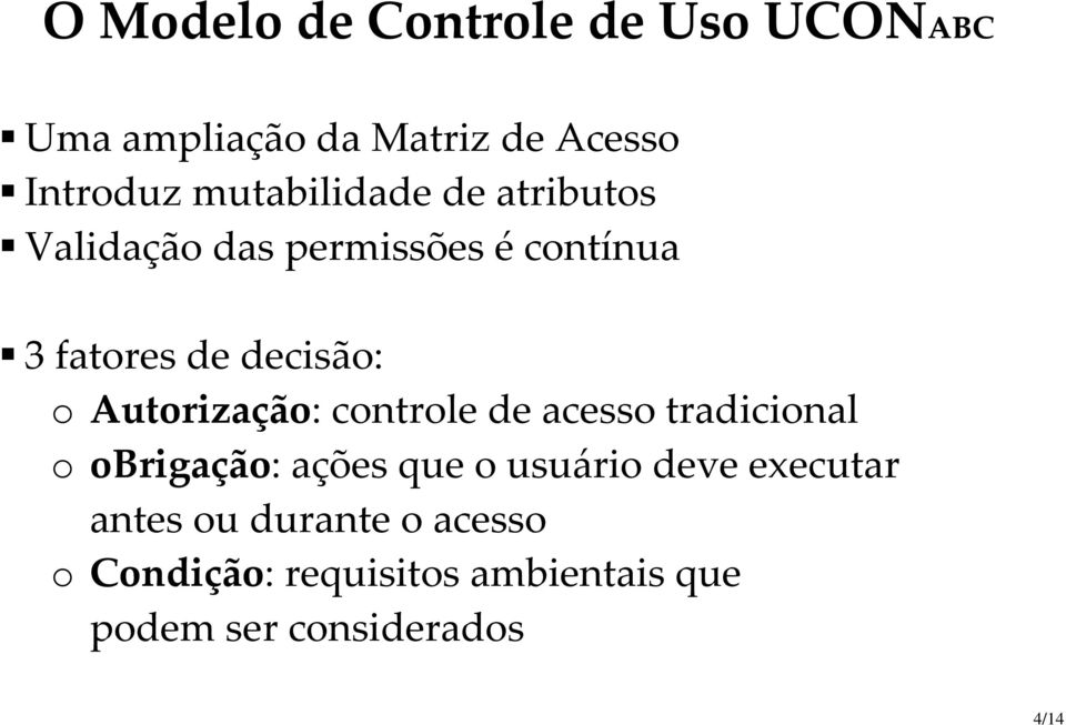 Autorização: controle de acesso tradicional o obrigação: ações que o usuário deve