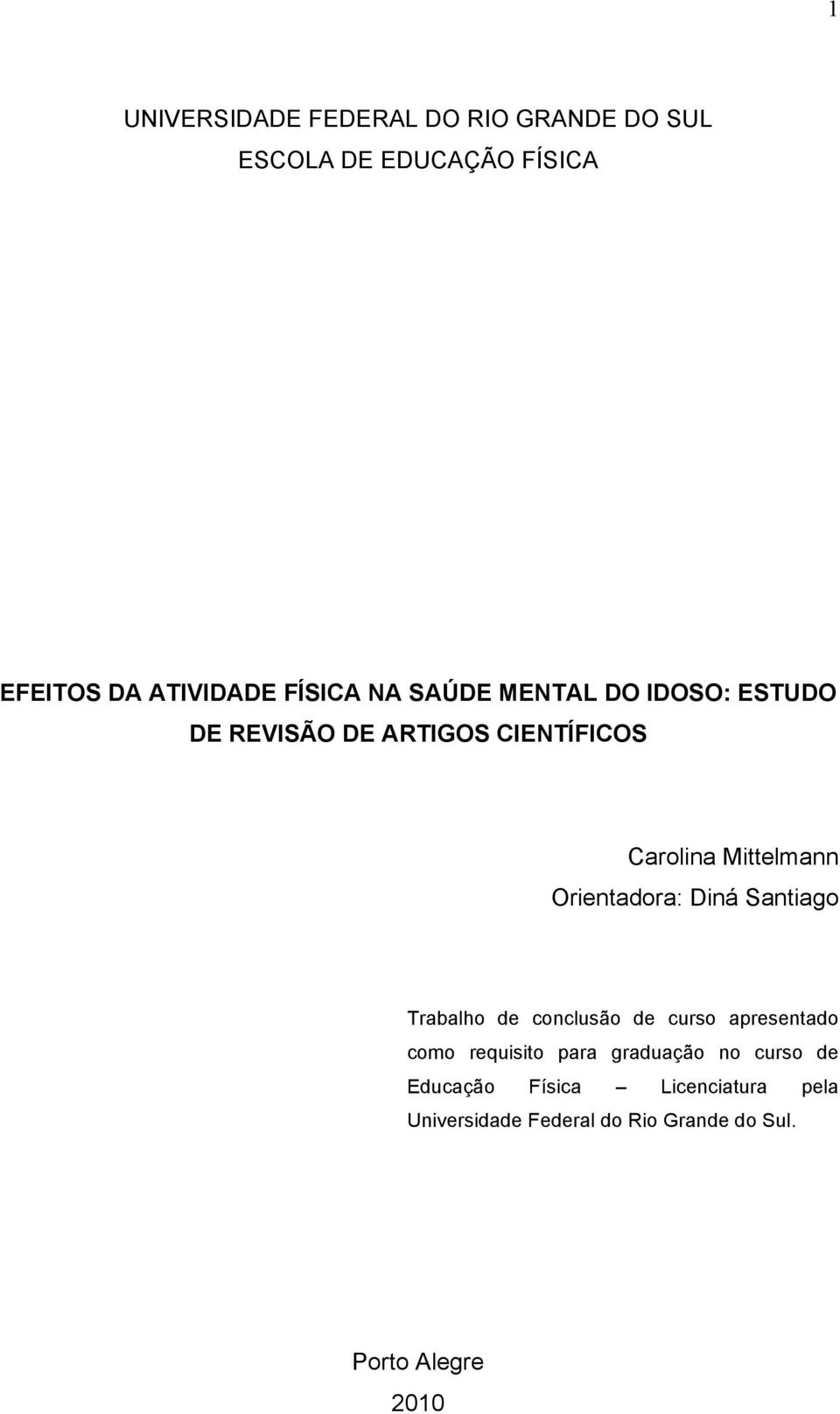 Orientadora: Diná Santiago Trabalho de conclusão de curso apresentado como requisito para