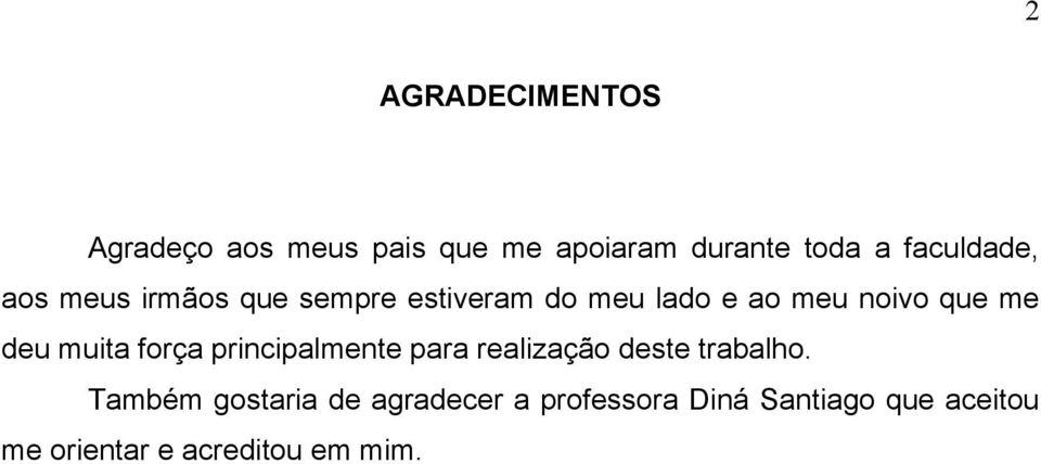 me deu muita força principalmente para realização deste trabalho.