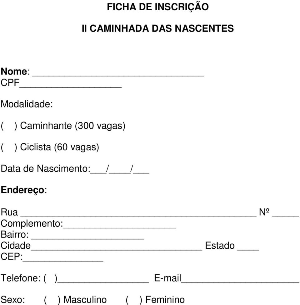 Data de Nascimento: / / Endereço: Rua Nº Complemento: Bairro: