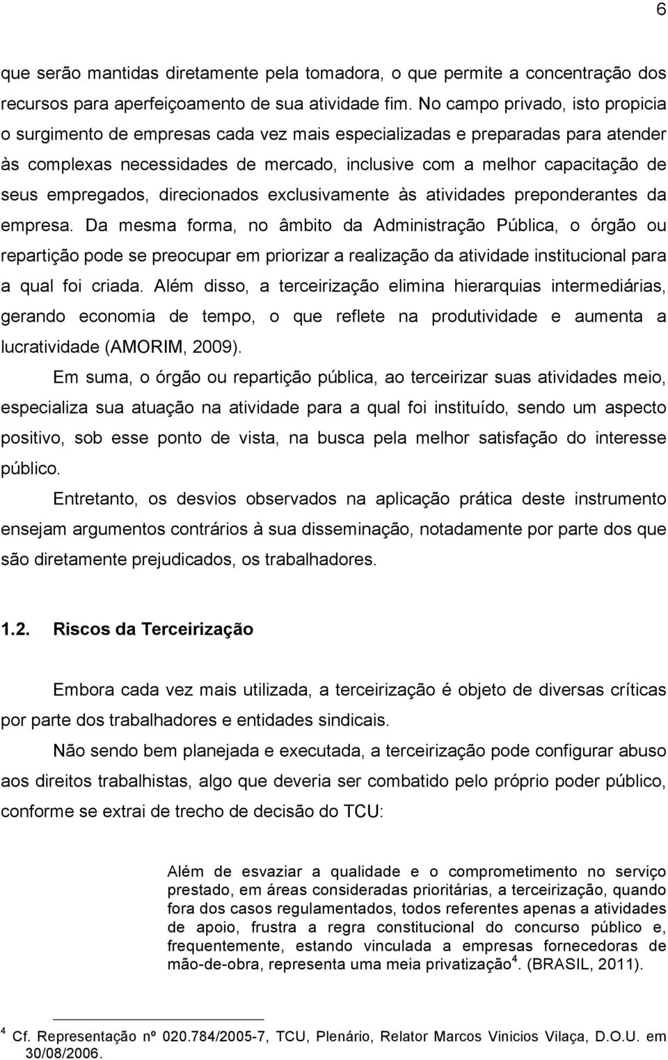 empregados, direcionados exclusivamente às atividades preponderantes da empresa.