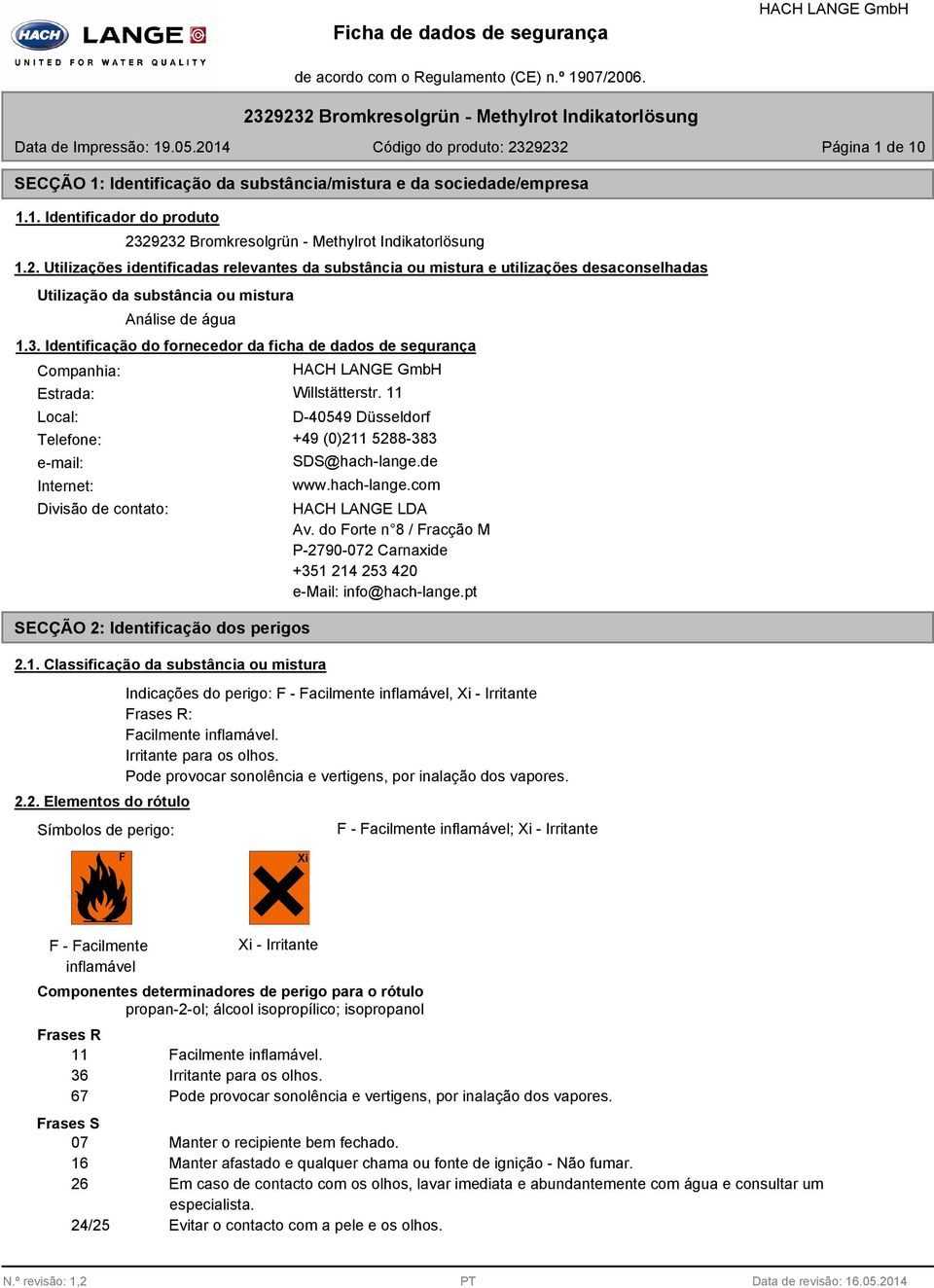 Identificação do fornecedor da ficha de dados de segurança Companhia: Estrada: Willstätterstr. 11 Local: D-40549 Düsseldorf Telefone: +49 (0)211 5288-383 e-mail: Internet: SDS@hach-lange.de www.