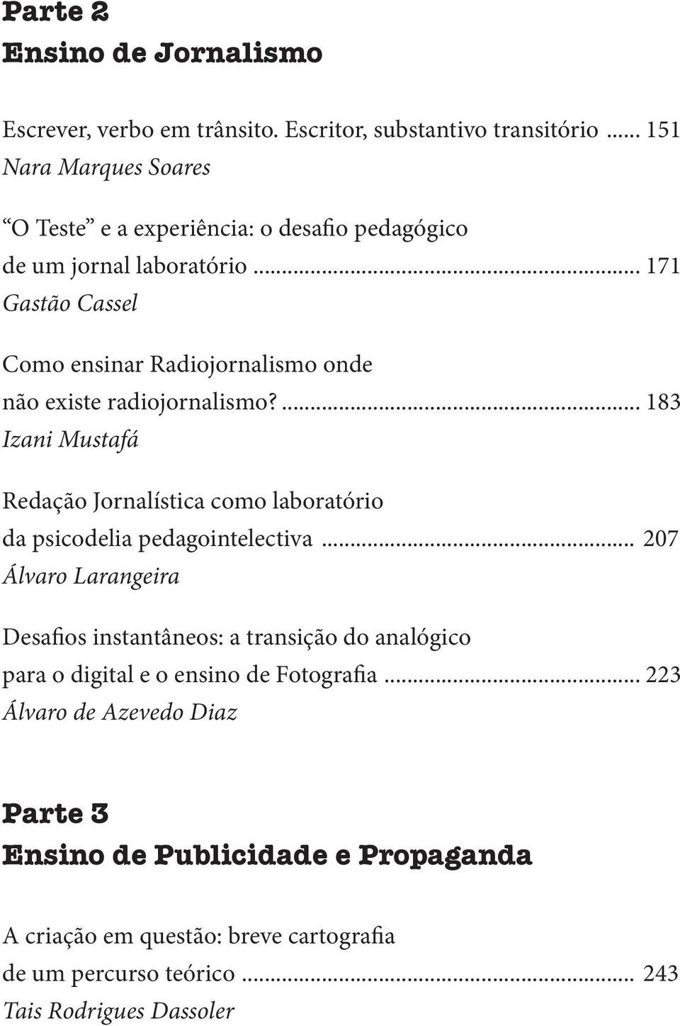 .. 171 Gastão Cassel Como ensinar Radiojornalismo onde não existe radiojornalismo?