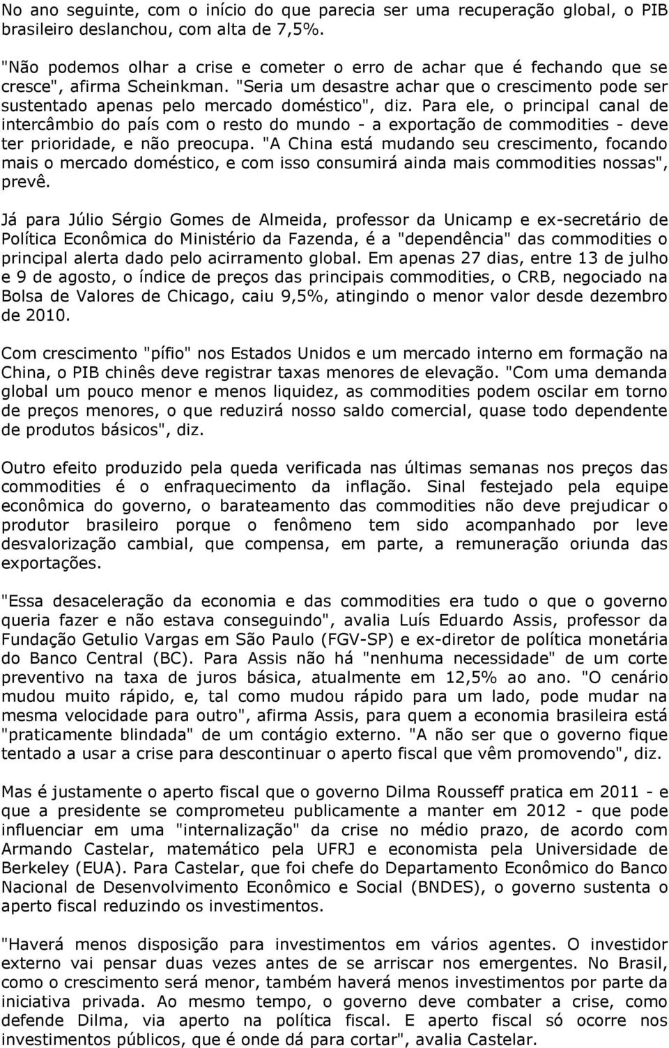 "Seria um desastre achar que o crescimento pode ser sustentado apenas pelo mercado doméstico", diz.