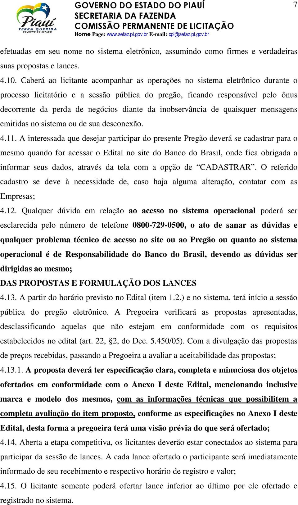 inobservância de quaisquer mensagens emitidas no sistema ou de sua desconexão. 4.11.