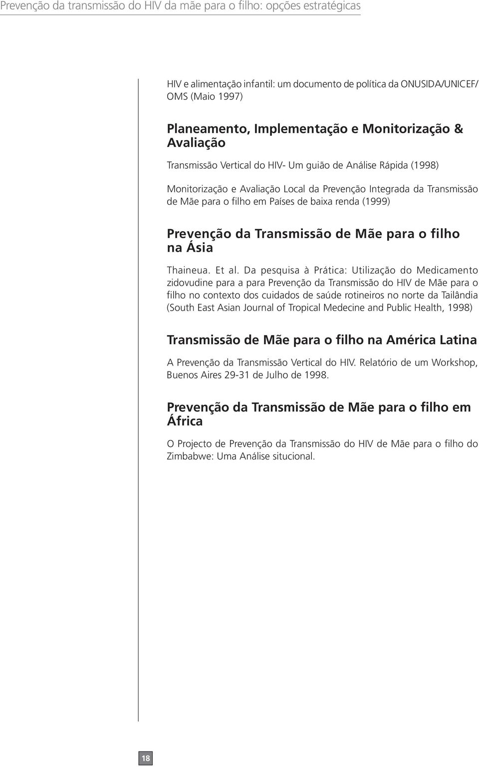 renda (1999) Prevenção da Transmissão de Mãe para o filho na Ásia Thaineua. Et al.