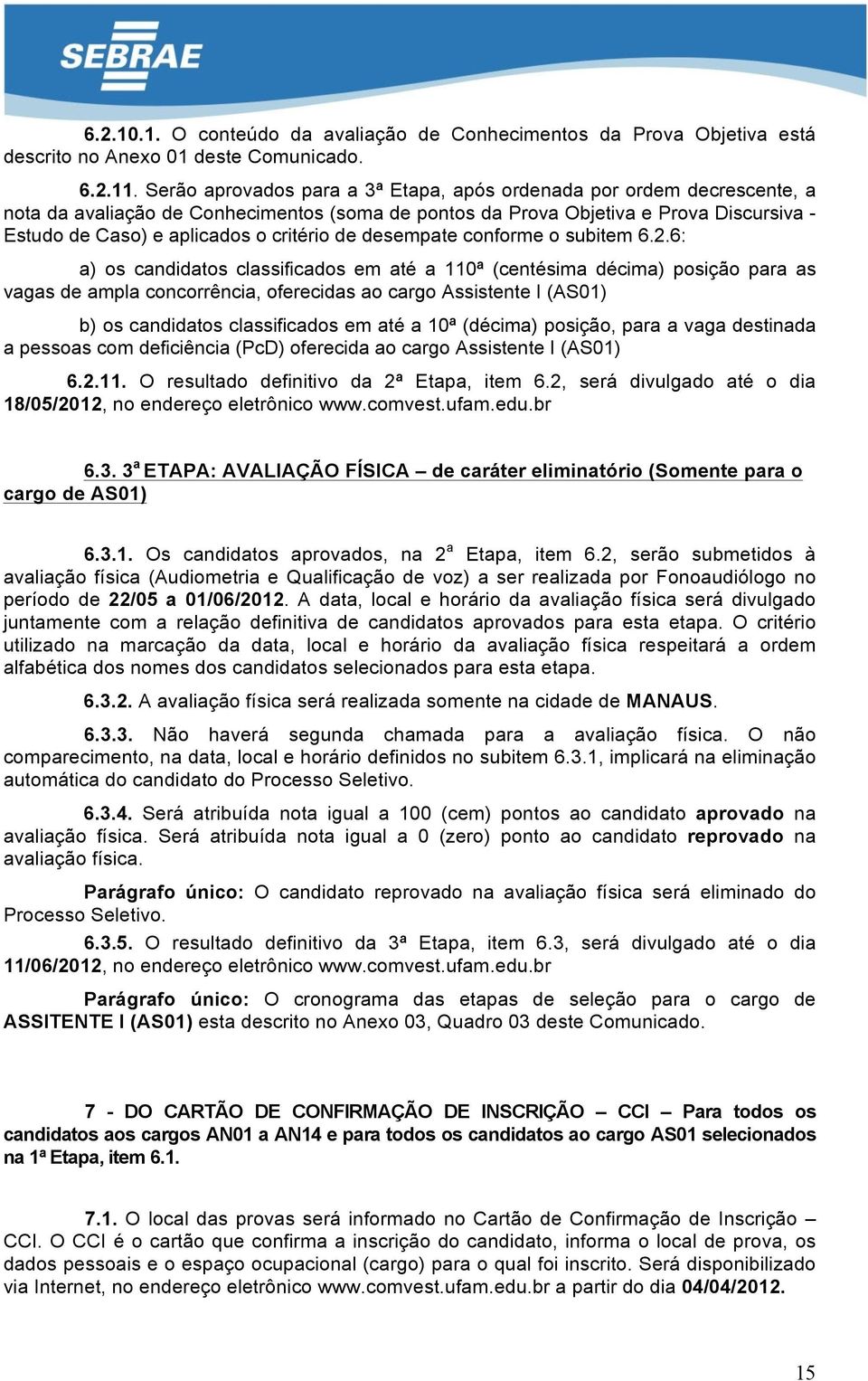 critério de desempate conforme o subitem 6.2.