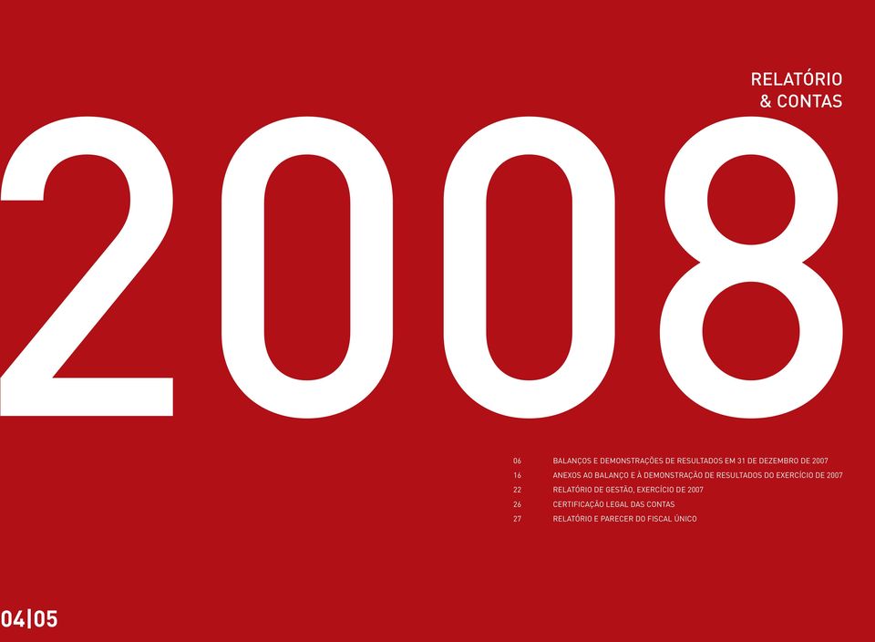 DEMONSTRAÇÃO DE RESULTADOS DO EXERCÍCIO DE 2007 RELATÓRIO DE GESTÃO,